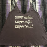 Super Mom. Super Wife. Super Tired. Flowy Tank